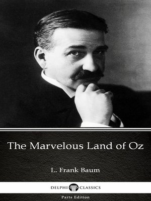 cover image of The Marvelous Land of Oz by L. Frank Baum--Delphi Classics (Illustrated)